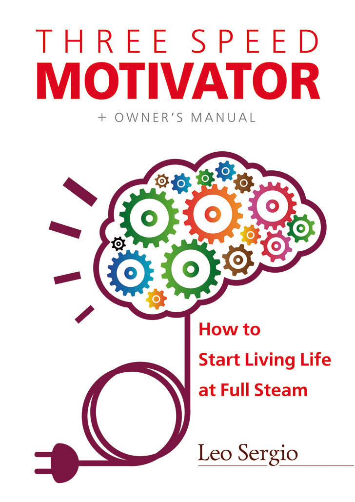 FREE: Three-Speed Motivator: How to Start Living Life at Full Steam by Leo Sergio
