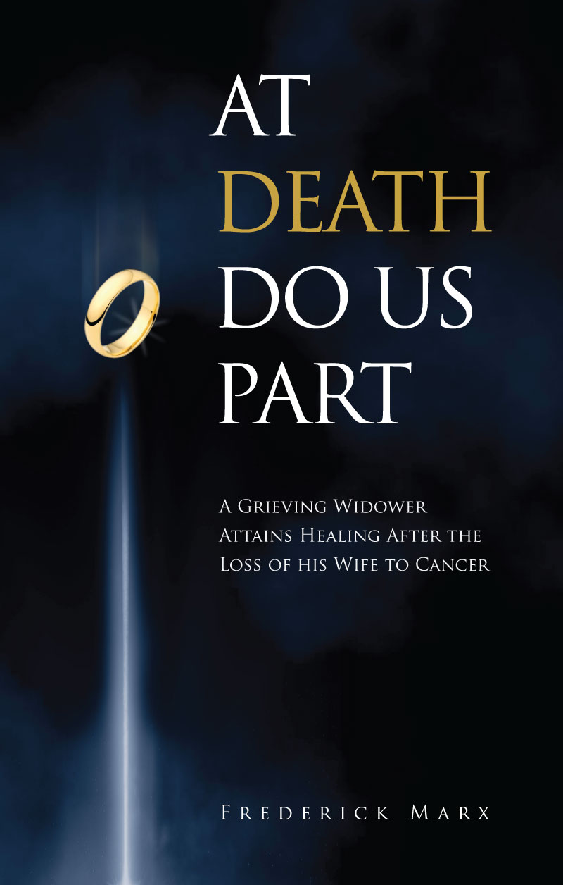 FREE: At Death Do Us Part: A Grieving Widower Attains Healing After the Loss of his Wife to Cancer by Frederick Marx
