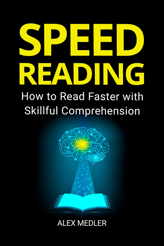 FREE: Speed Reading: How to Read Faster with Skillful Comprehension by Alex Medler