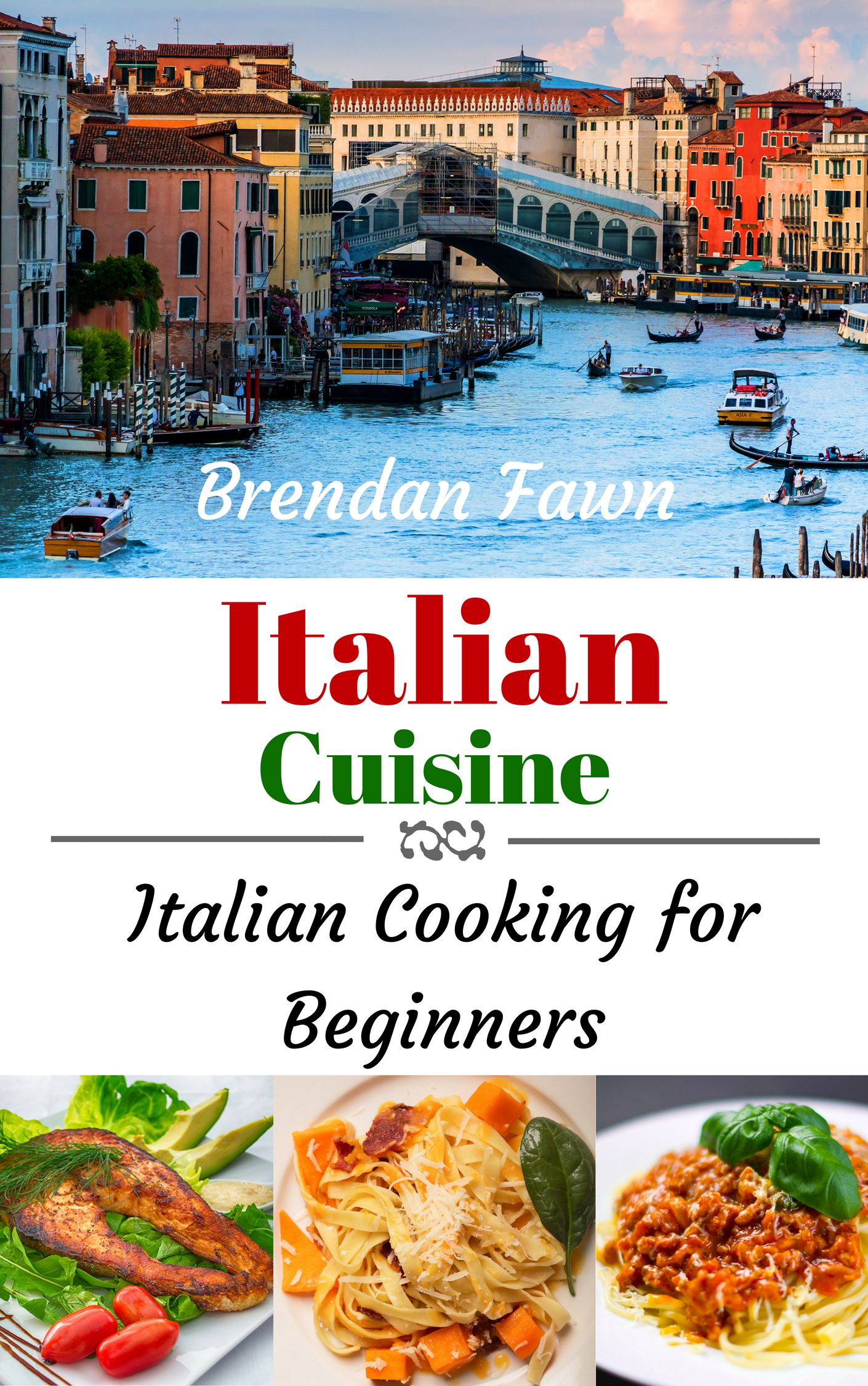 FREE: Italian Cuisine: Italian Cooking for Beginners by Brendan Fawn