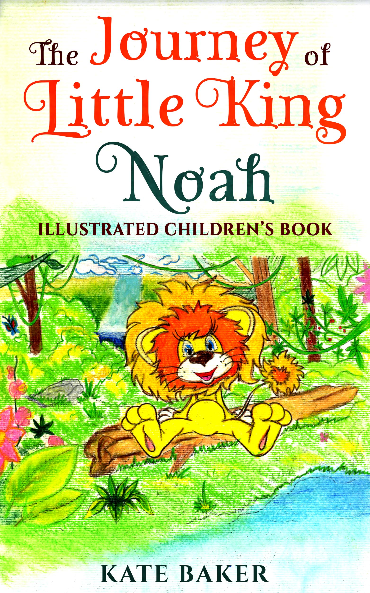 FREE: The Journey of Little King Noah by Kate Baker