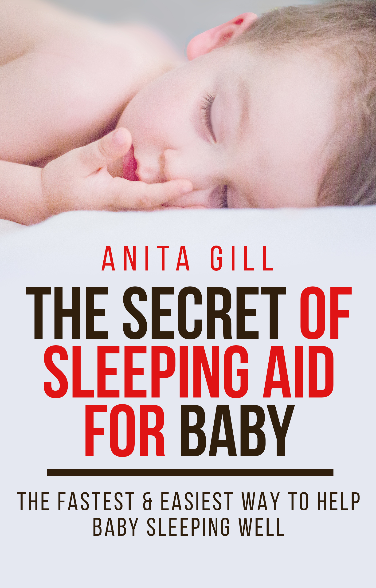 FREE: THE SECRET OF SLEEPING AID FOR BABY: THE FASTEST & EASIEST WAY TO HELP BABY SLEEPING WELL by Anita Gill