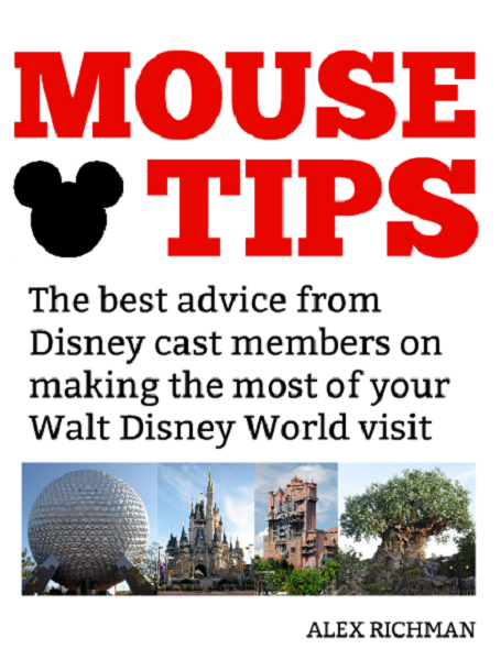 FREE: Mouse Tips: The best advice from Disney cast members on making the most of your Walt Disney World visit by Alex Richman