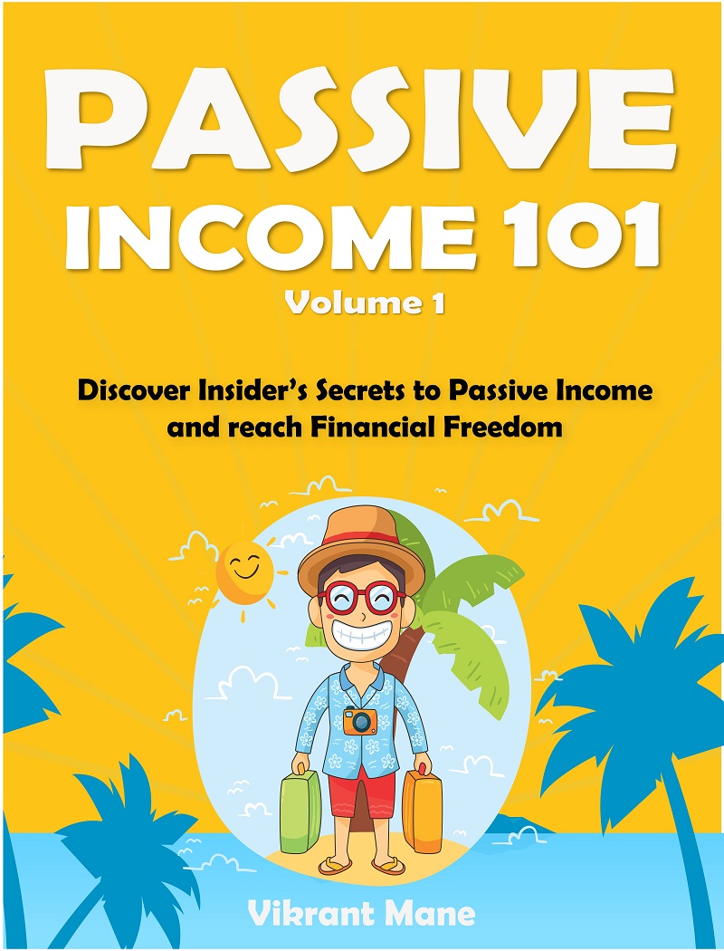 FREE: Passive Income 101: Discover Insider’s Secrets to Passive Income and reach Financial Freedom by Vikrant Mane by Vikrant Mane