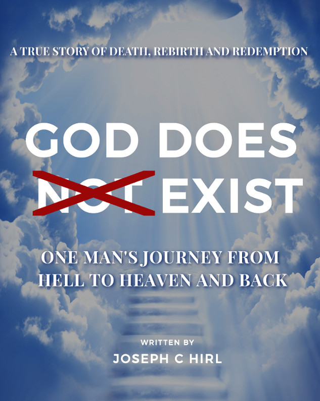 FREE: God Does Not Exist: One Man’s Journey from Hell to Heaven and Back by Joseph C Hirl