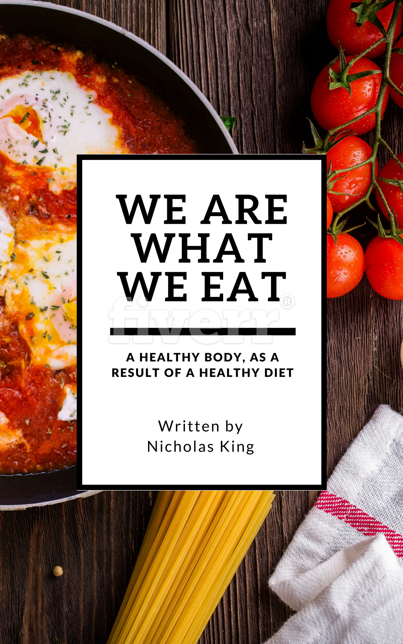 FREE: WE ARE WHAT WE EAT: A Helthy Body, As A Result Of Helthy Diet by Nicholas King