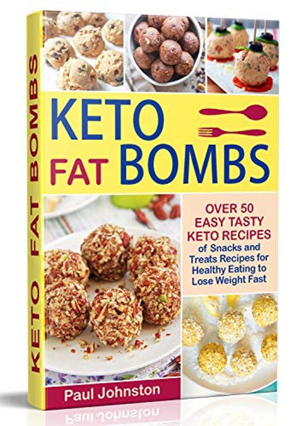 FREE: Keto (Ketogenic) Fat Bombs: Over 50 Easy Tasty Keto Recipes of Snacks and Treats Recipes for Healthy Eating to Lose Weight Fast by Paul Johnston