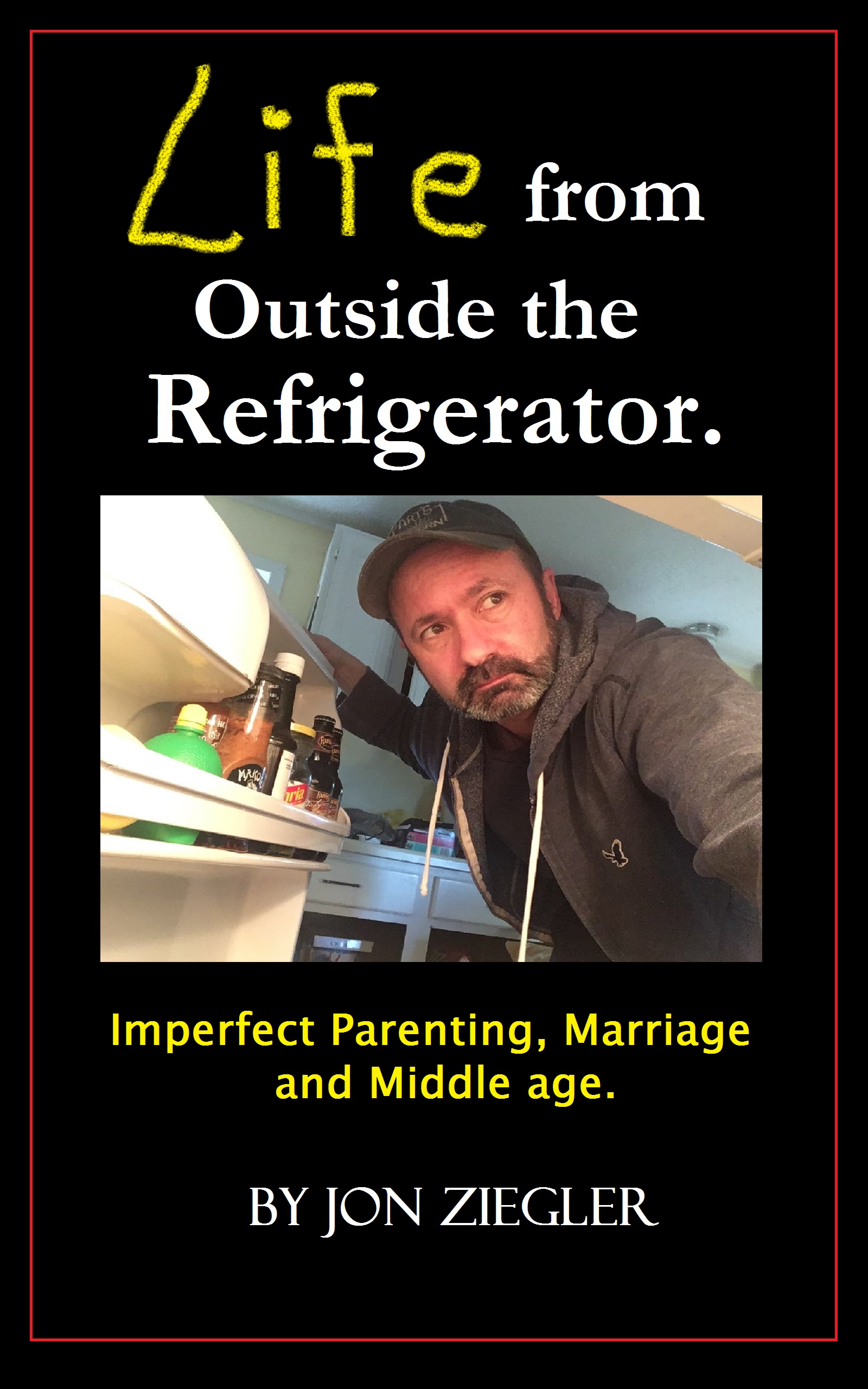 FREE: Life from Outside the Refrigerator by Jon Ziegler