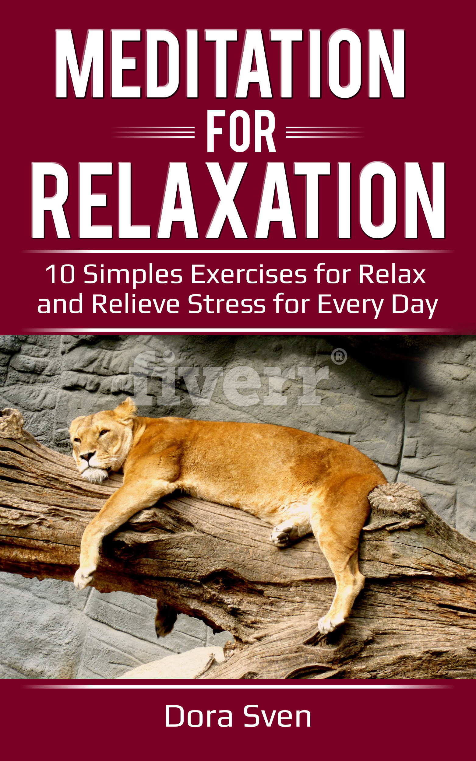 FREE: Meditation for Relaxation 10 Simple Exercises to Relax and Relieve Stress for Every Day by Dora Sven