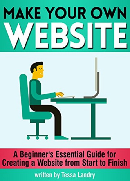 FREE: Make Your Own Website by Tessa Landry