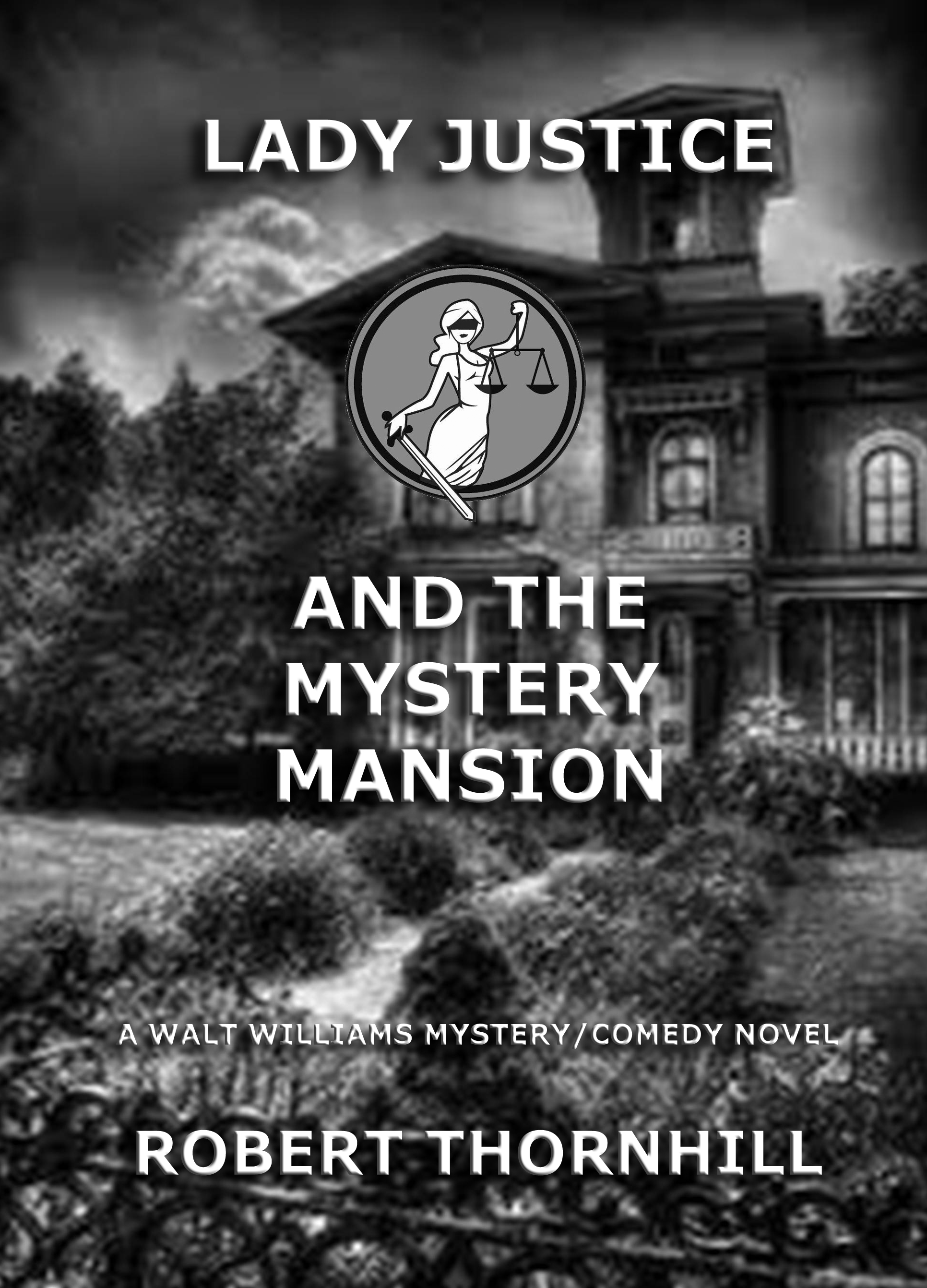 FREE: Lady Justice and the Mystery Mansion by Robert Thornhill