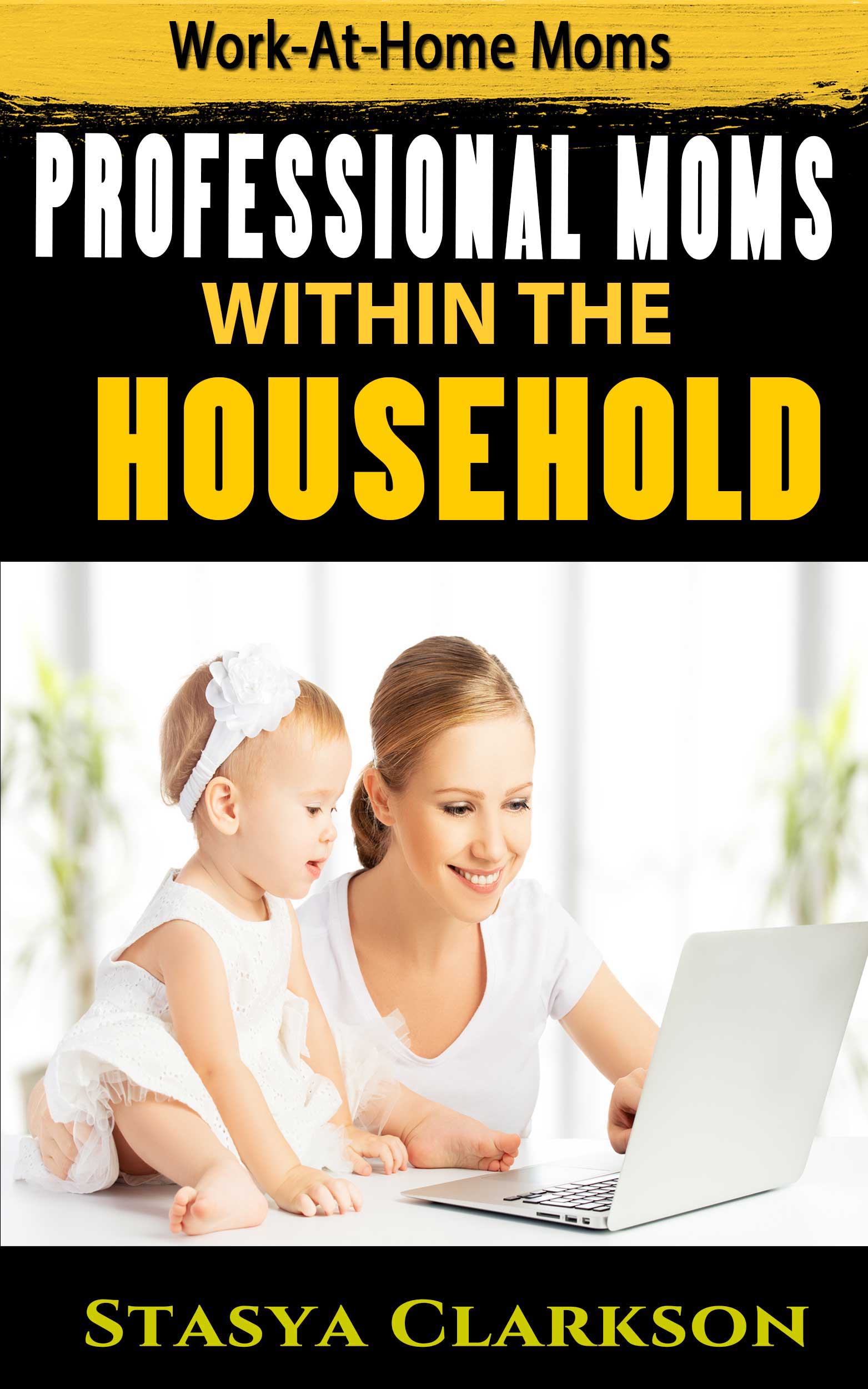 FREE: Professional Moms within the Household by Stasya Clarkson