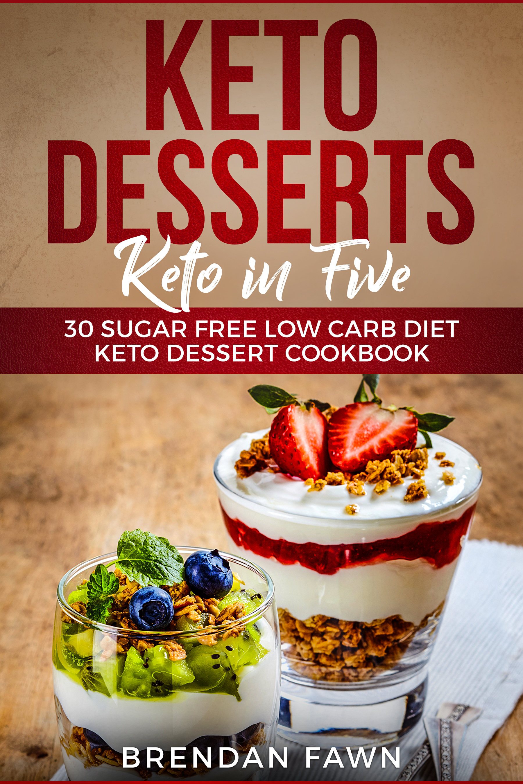 FREE: Keto Desserts: Keto in Five by Brendan Fawn