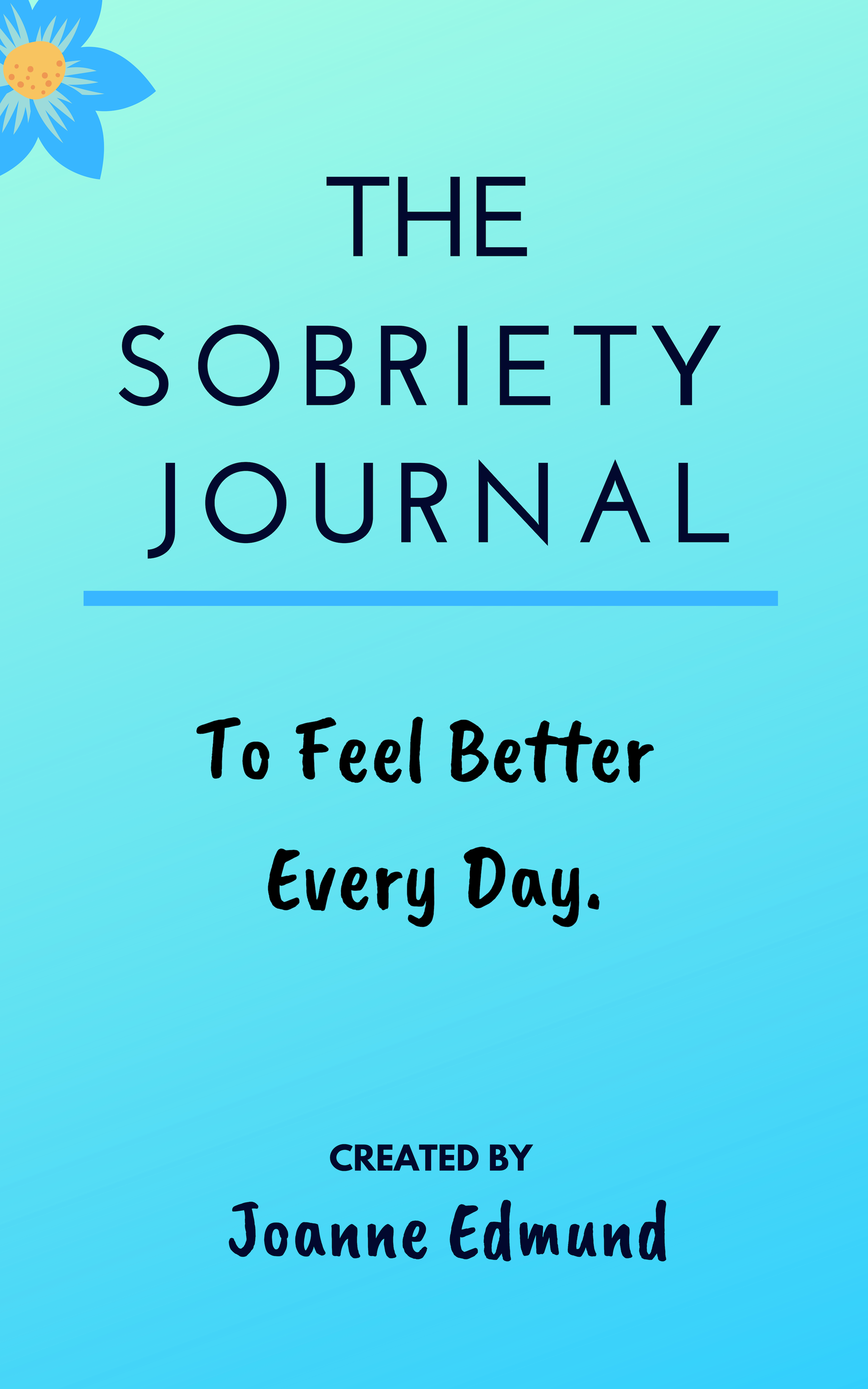FREE: The Sobriety Journal: To Feel Better Every Day by Joanne Edmund
