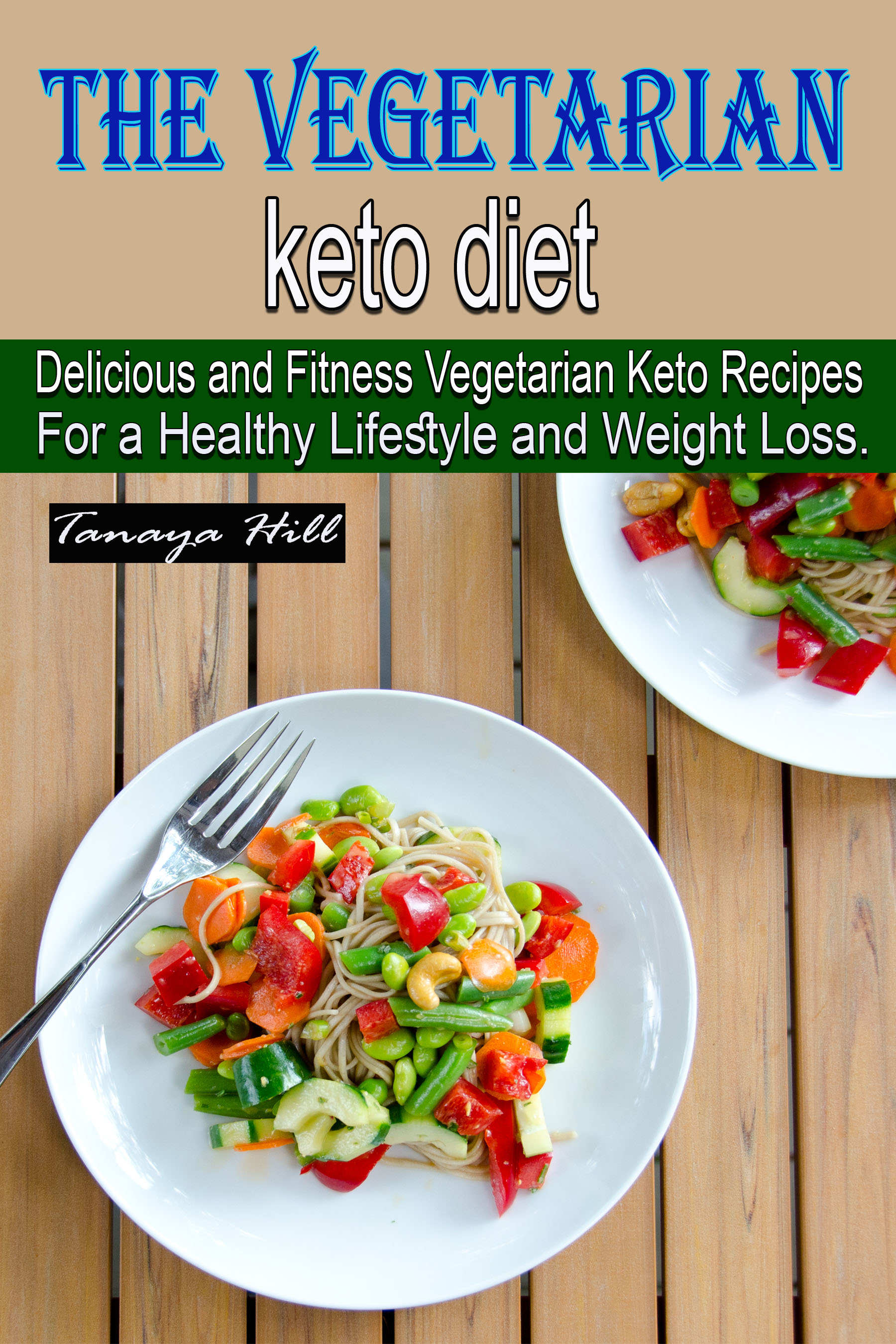 FREE: The vegetarian keto diet:Delicious and Fitness Vegetarian Keto Recipes For a Healthy Lifestyle and Weight Loss. by Tanaya Hill