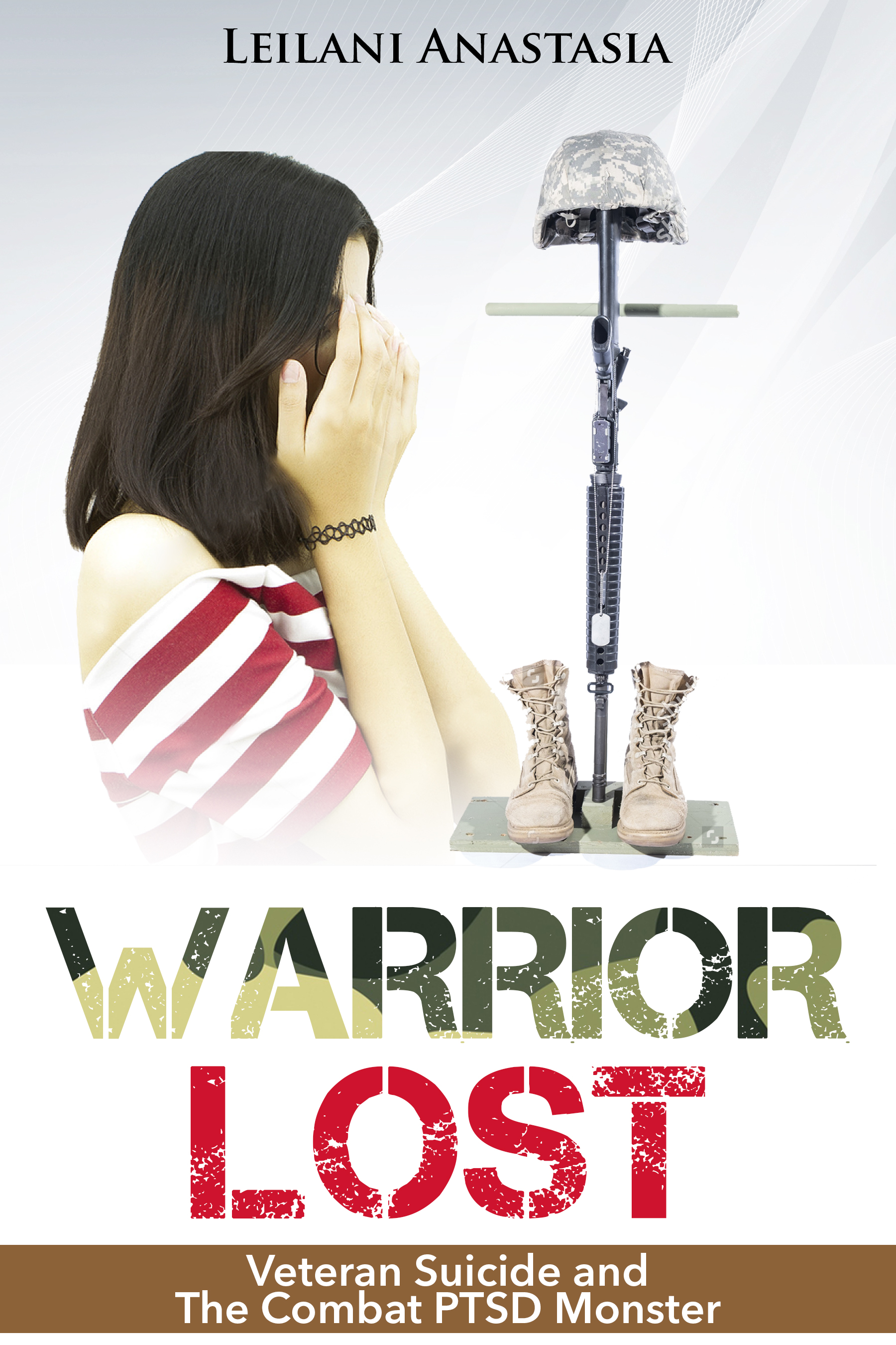 FREE: Warrior Lost: Veteran Suicide and the Combat PTSD Monster by Leilani Anastasia