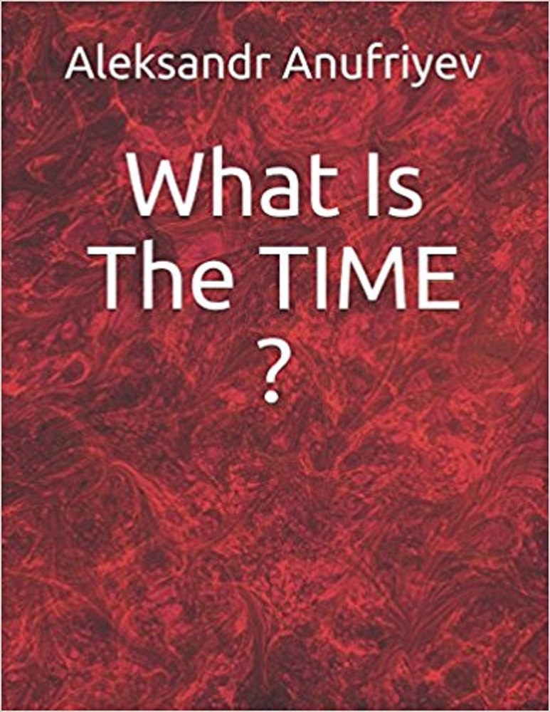 FREE: What Is The TIME? by Aleksandr Anufriyev