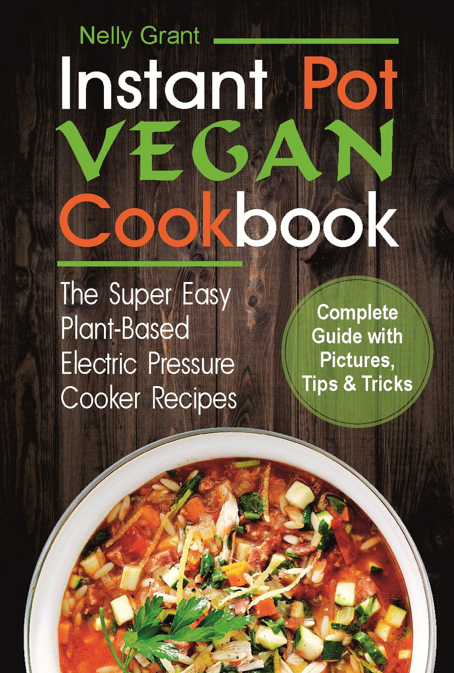 FREE: Instant Pot Vegan Cookbook: The Super Easy Plant-Based Electric Pressure Cooker Recipes by Nelly Grant