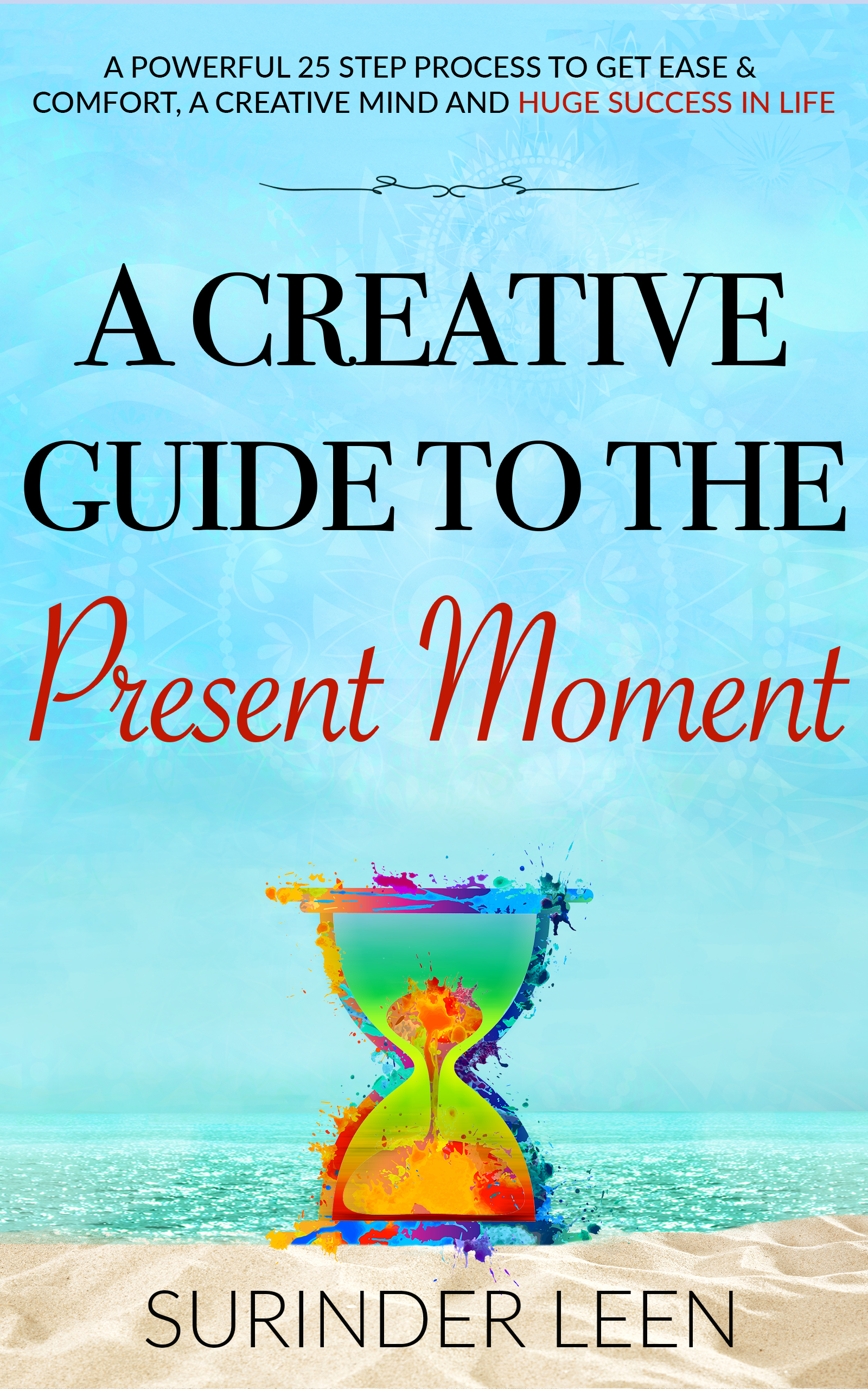 FREE: A Creative Guide to the Present Moment by Surinder Leen