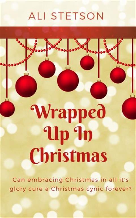 FREE: Wrapped Up In Christmas by Ali Stetson