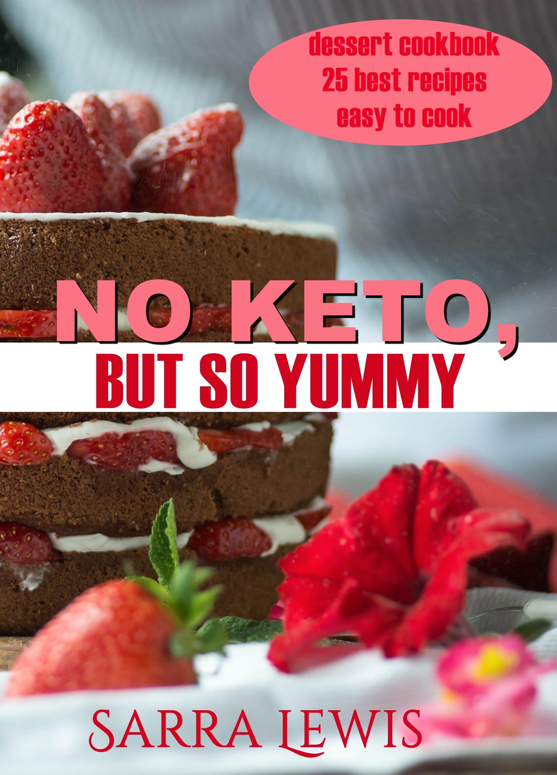 FREE: No KETO But So Yummy 25 best dessert recipes by Sarra Lewis