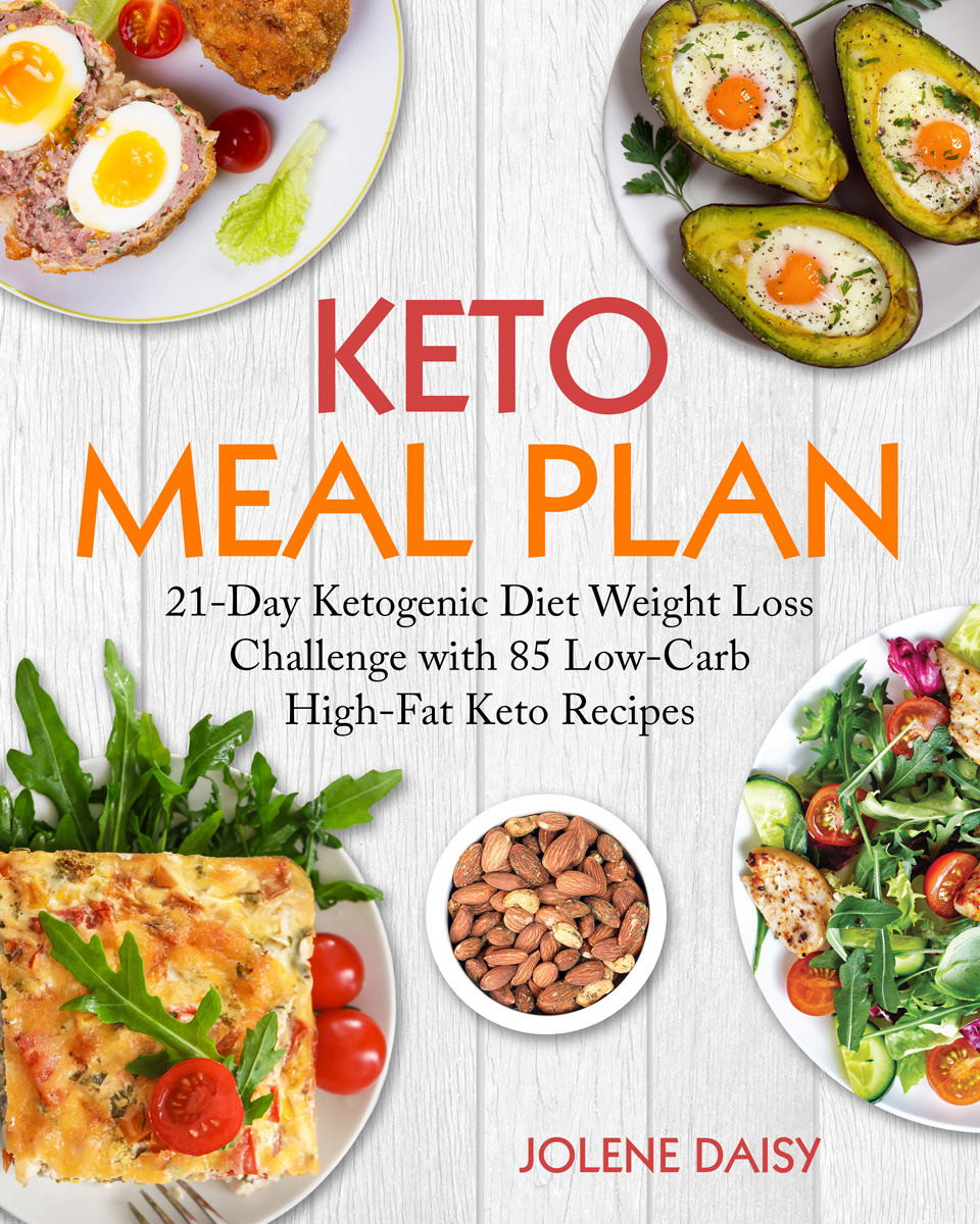 FREE: Keto Meal Plan: 21-Day Ketogenic Diet Weight Loss Challenge with 85 Low-Carb High-Fat Keto Recipes by Jolene Daisy