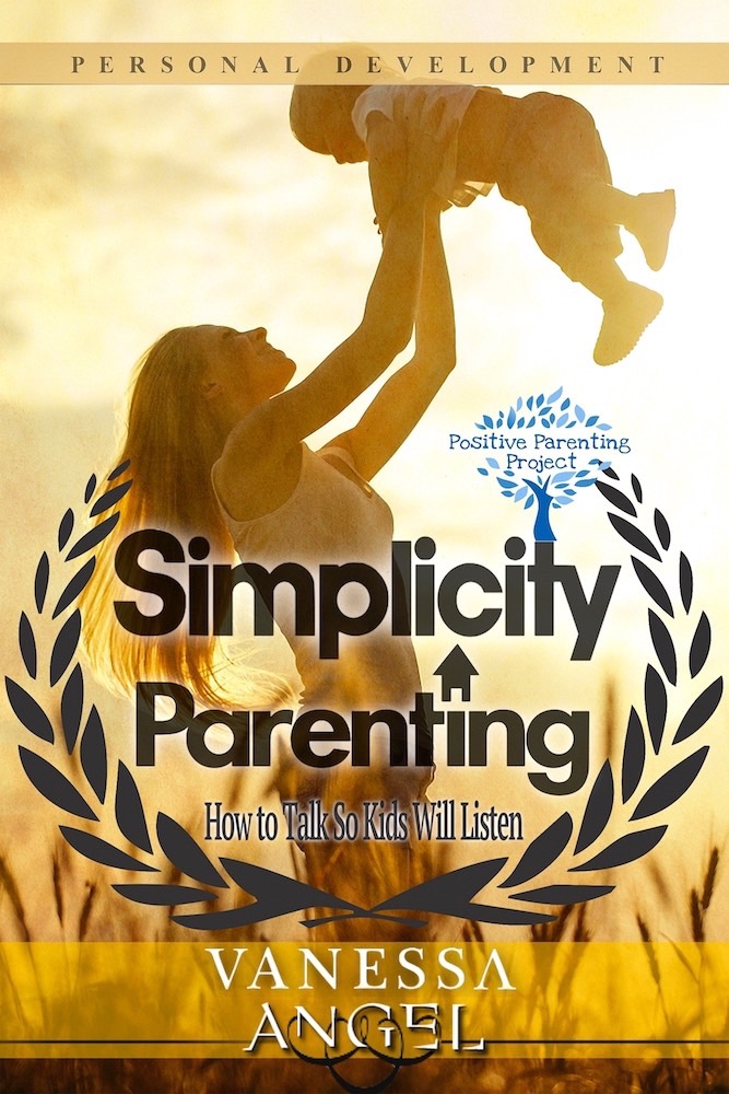 FREE: Simplicity Parenting: How to Talk So Kids Will Listen (Positive Parenting Project) by Vanessa Angel