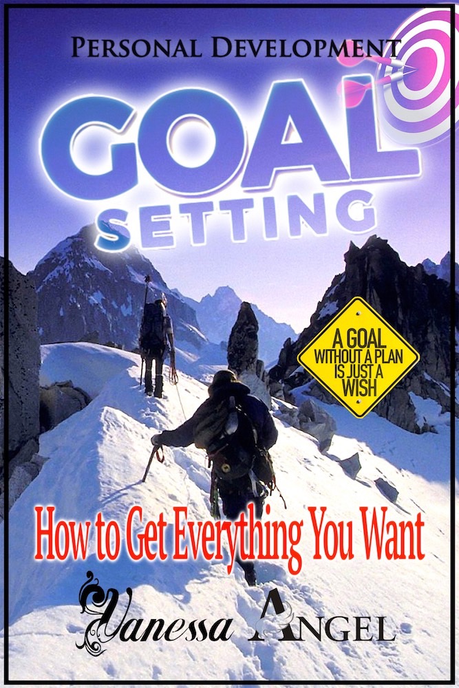 FREE: Goal Setting: How to Get Everything You Want (Personal Development Book) by Vanessa Angel