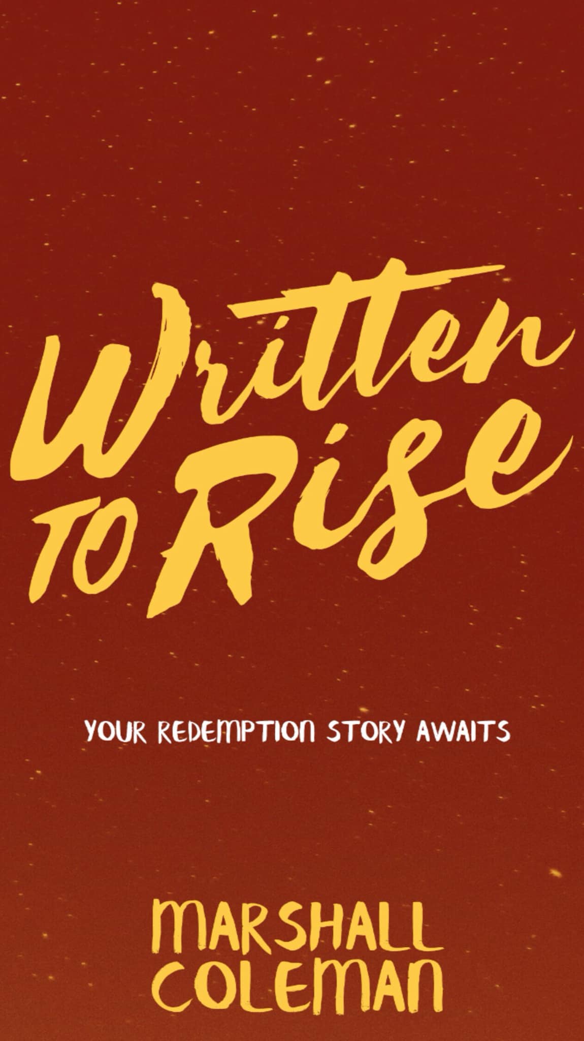 FREE: Written To Rise: Your Redemption Story Awaits by Marshall Coleman