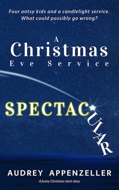 FREE: A Christmas Eve Service Spectacular by Audrey Appenzeller