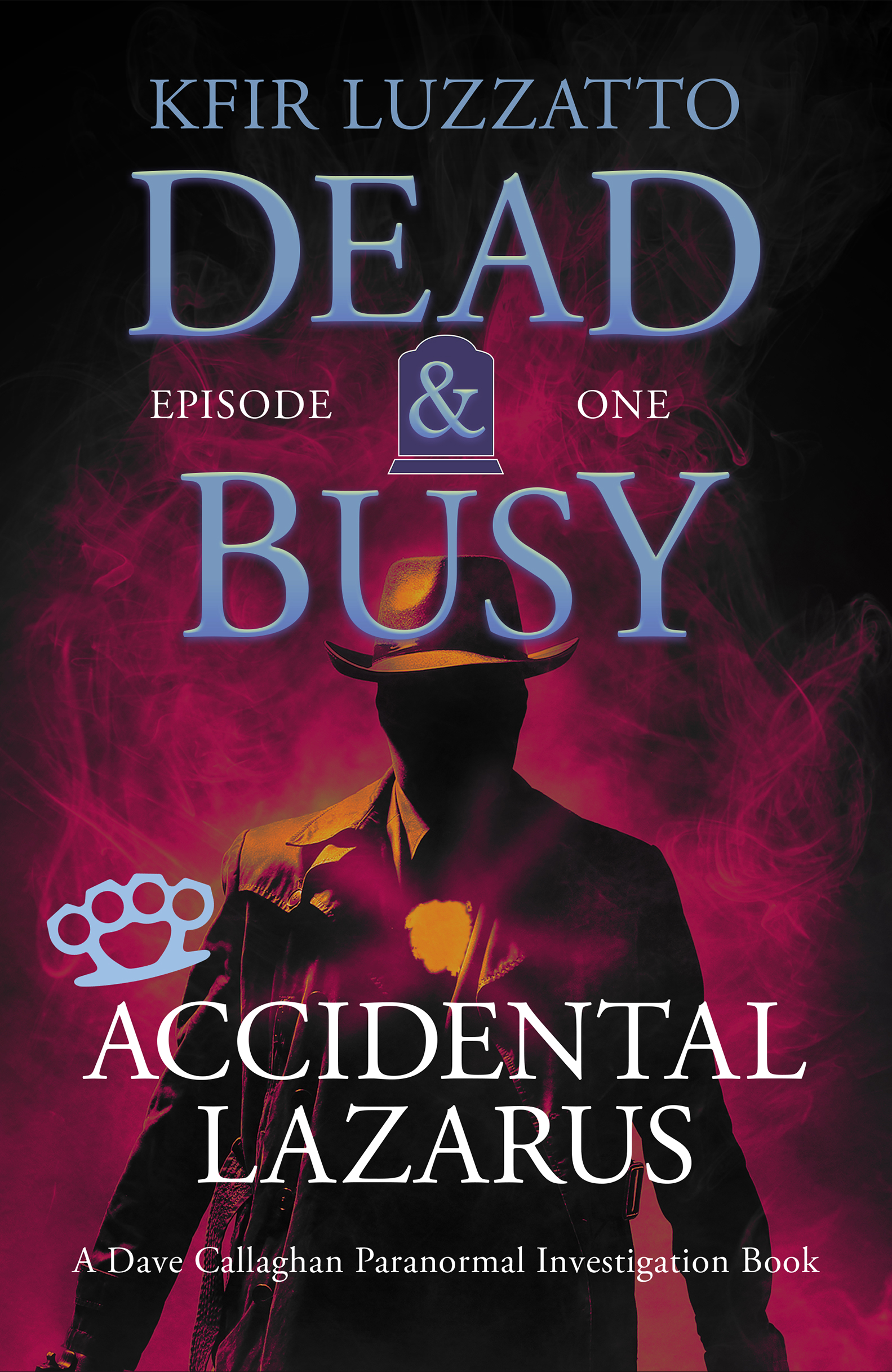 FREE: Accidental Lazarus – DEAD & BUSY: Episode 1 by Kfir Luzzatto