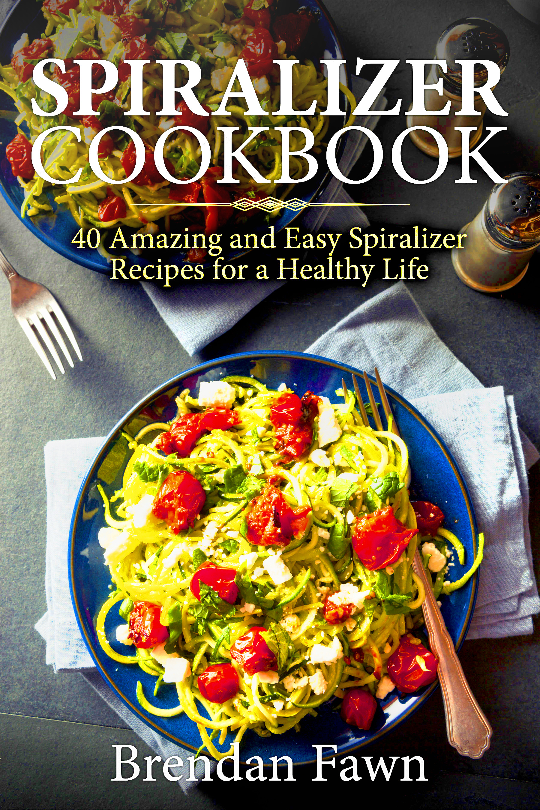 FREE: Spiralizer Cookbook by Brendan Fawn