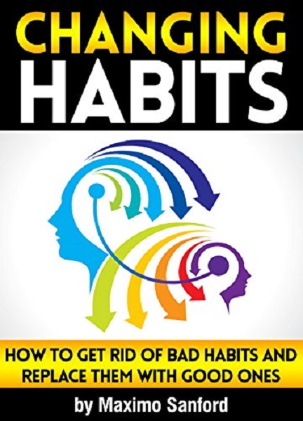 FREE: Changing Habits by Maximo Sanford