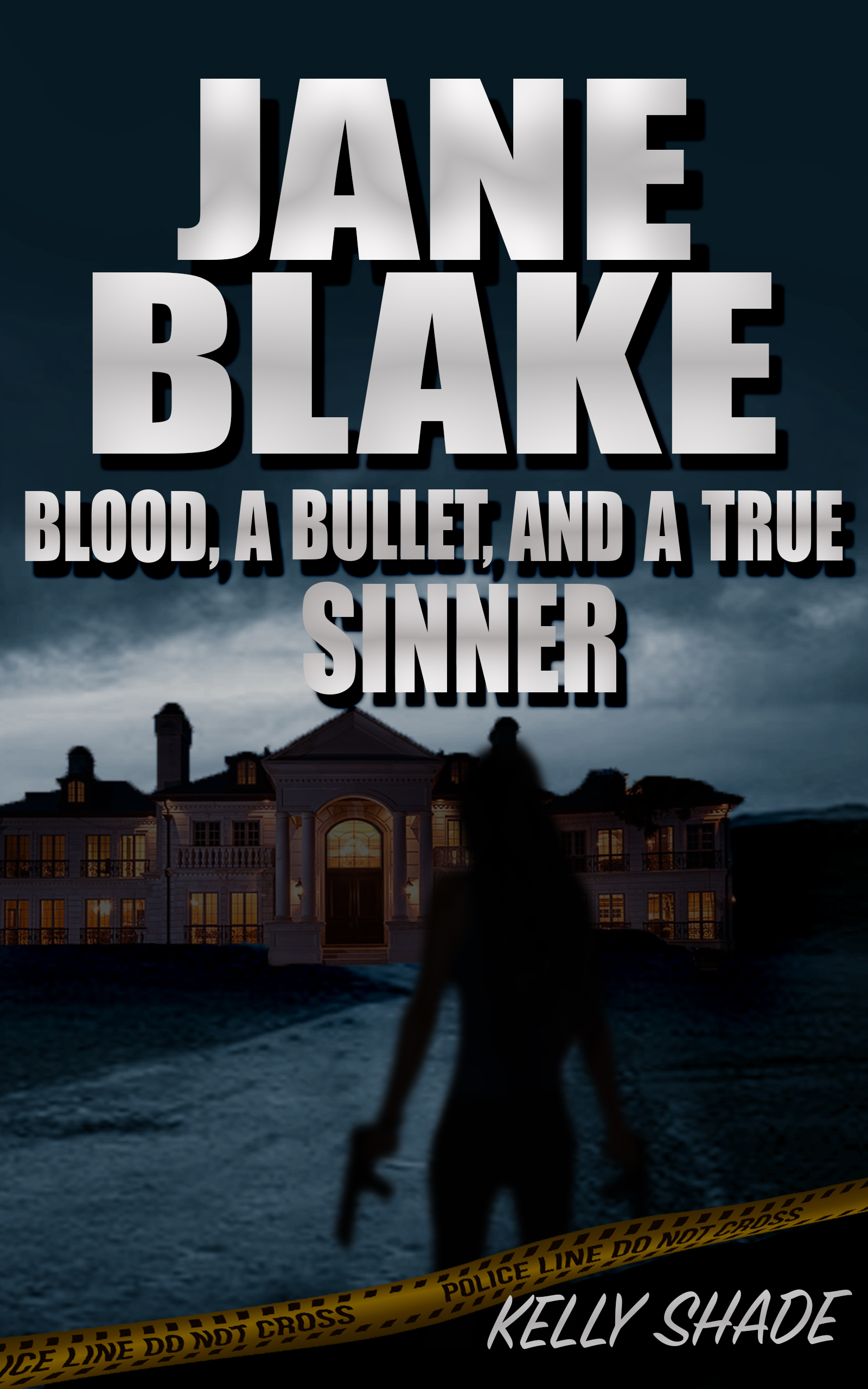 FREE: Jane Blake: Blood, a bullet, and a true sinner by Kelly Shade