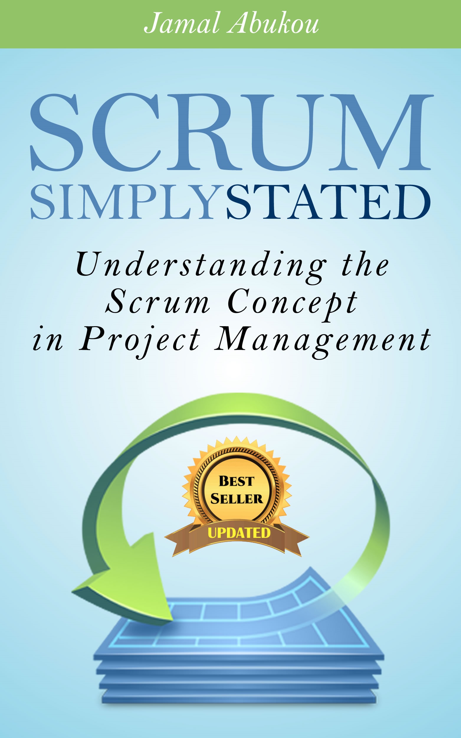 FREE: SCRUM: Simply Stated. Understanding the Scrum Fundamentals by Jamal Abukou