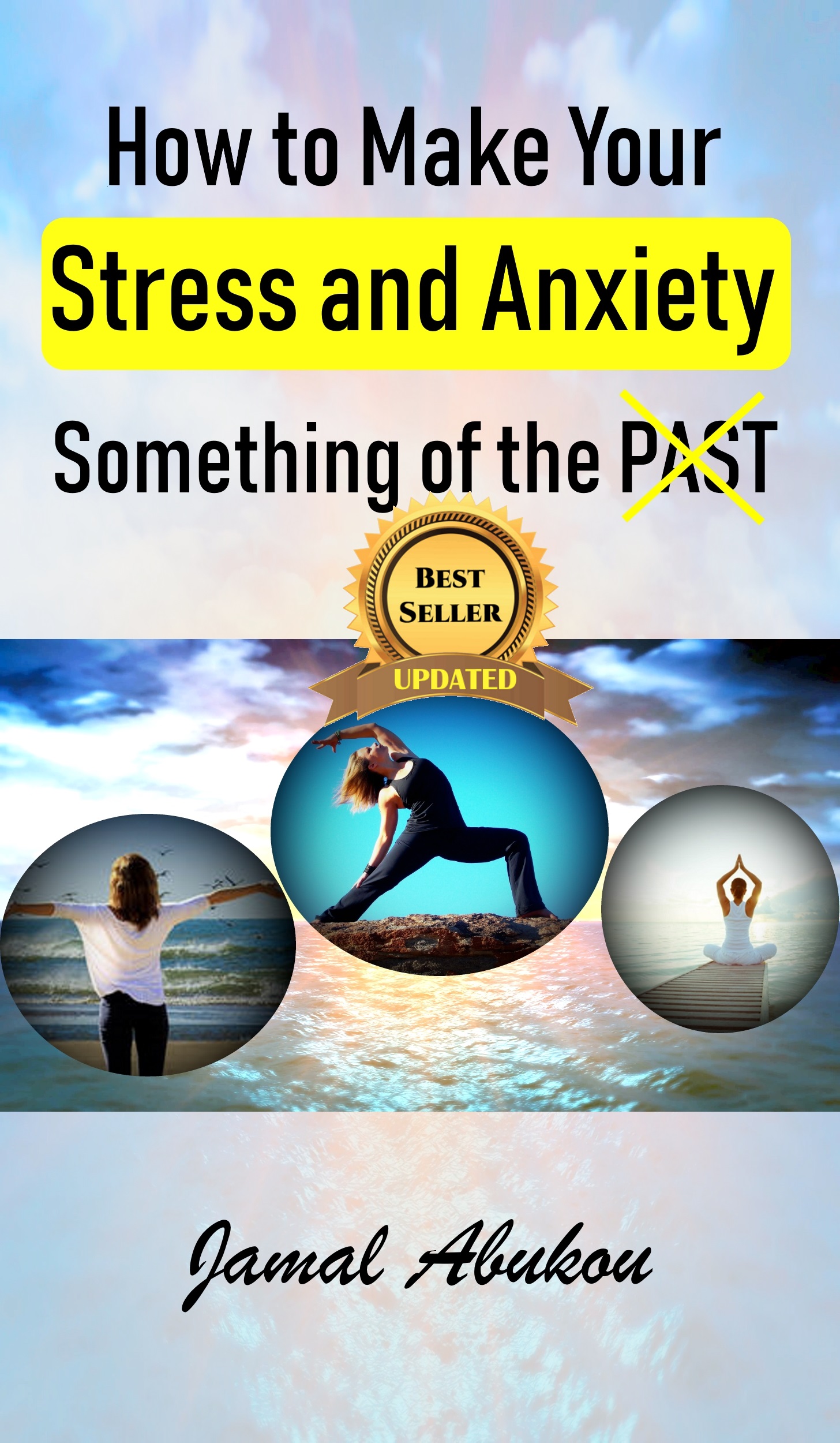FREE: How to Make Your Stress and Anxiety Something of the PAST by Jamal Abukou