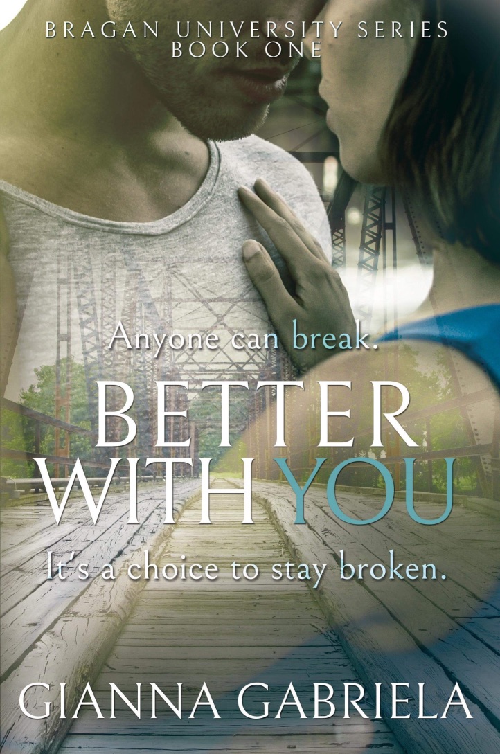 FREE: Better With You (Bragan University Series, Book 1) by Gianna Gabriela