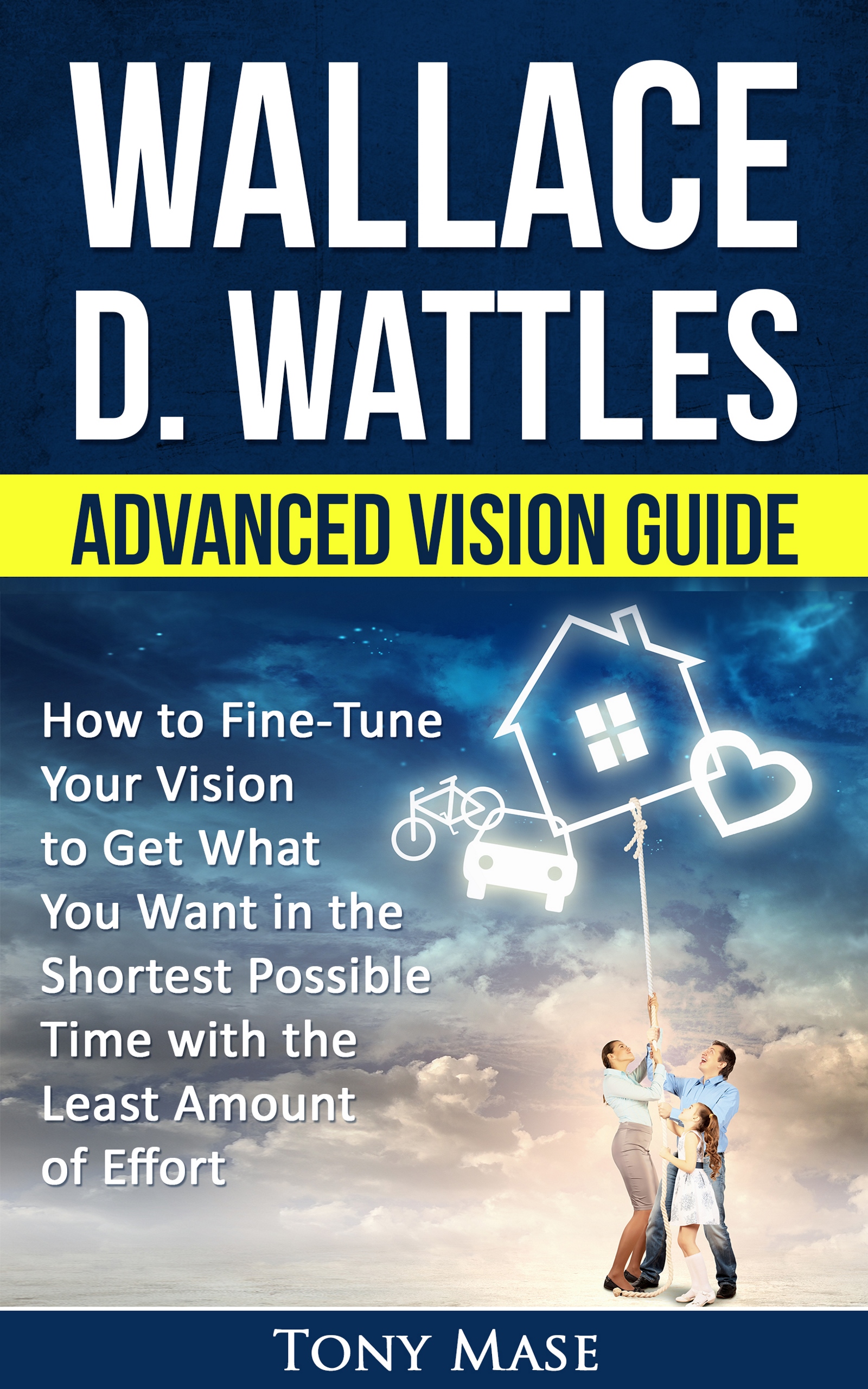 FREE: Wallace D. Wattles Advanced Vision Guide by Tony Mase
