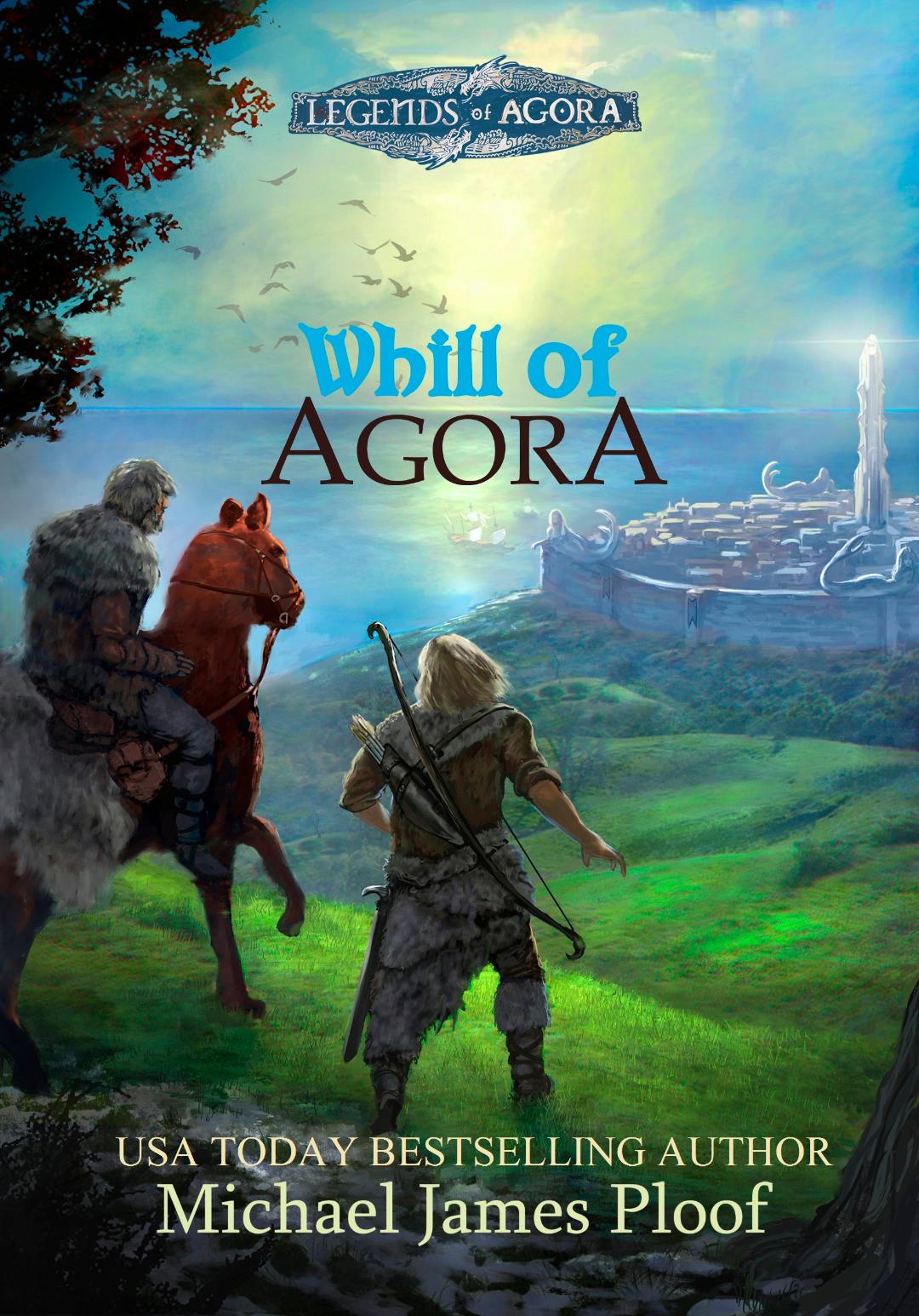 FREE: Whill of Agora: Book 1 (Legends of Agora) by Michael James Ploof