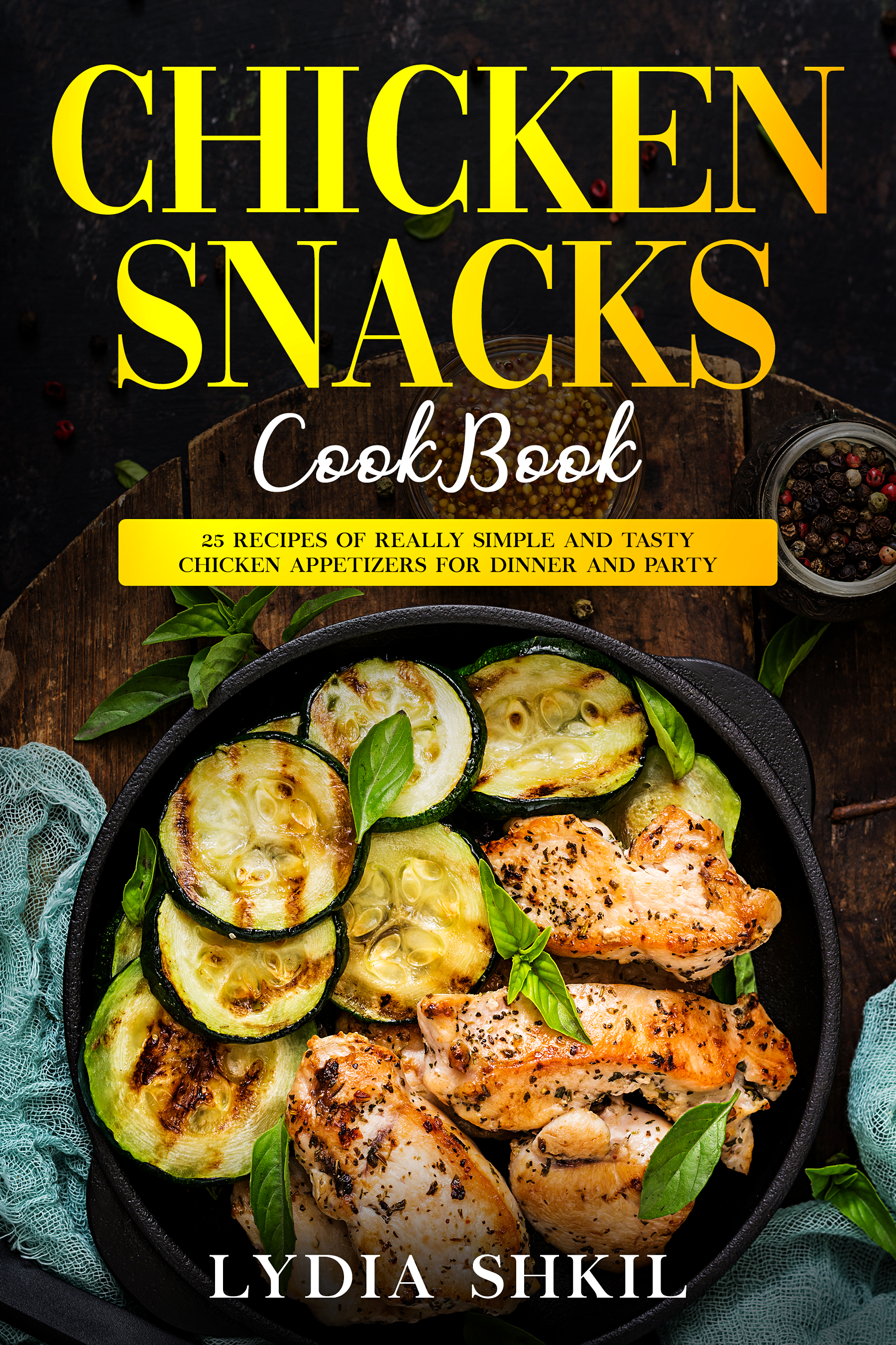 FREE: Chicken snacks cook Book by LYDIA SHKIL