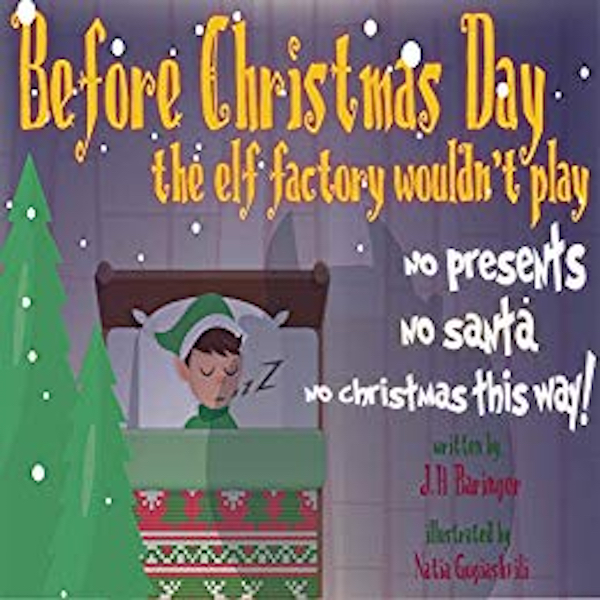 FREE: Before christmas day the elf factory wouldn’t play by J.H Baringer