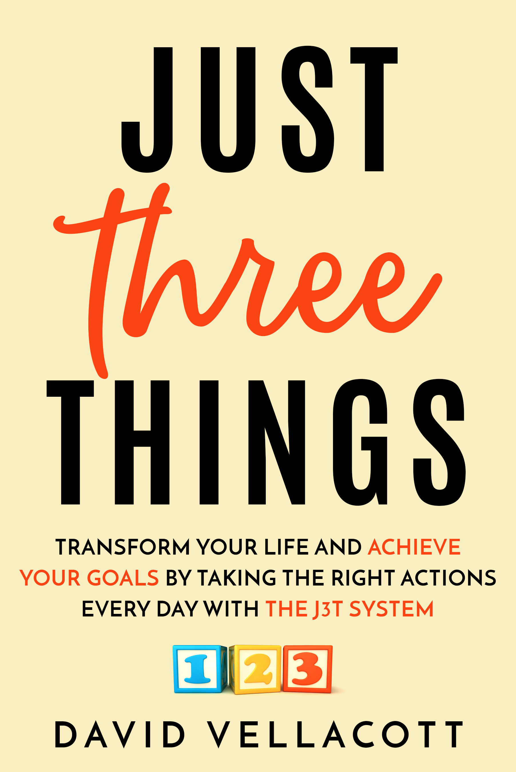FREE: Just Three Things: Transform your life and achieve your goals by taking the right actions every day by David Vellacott