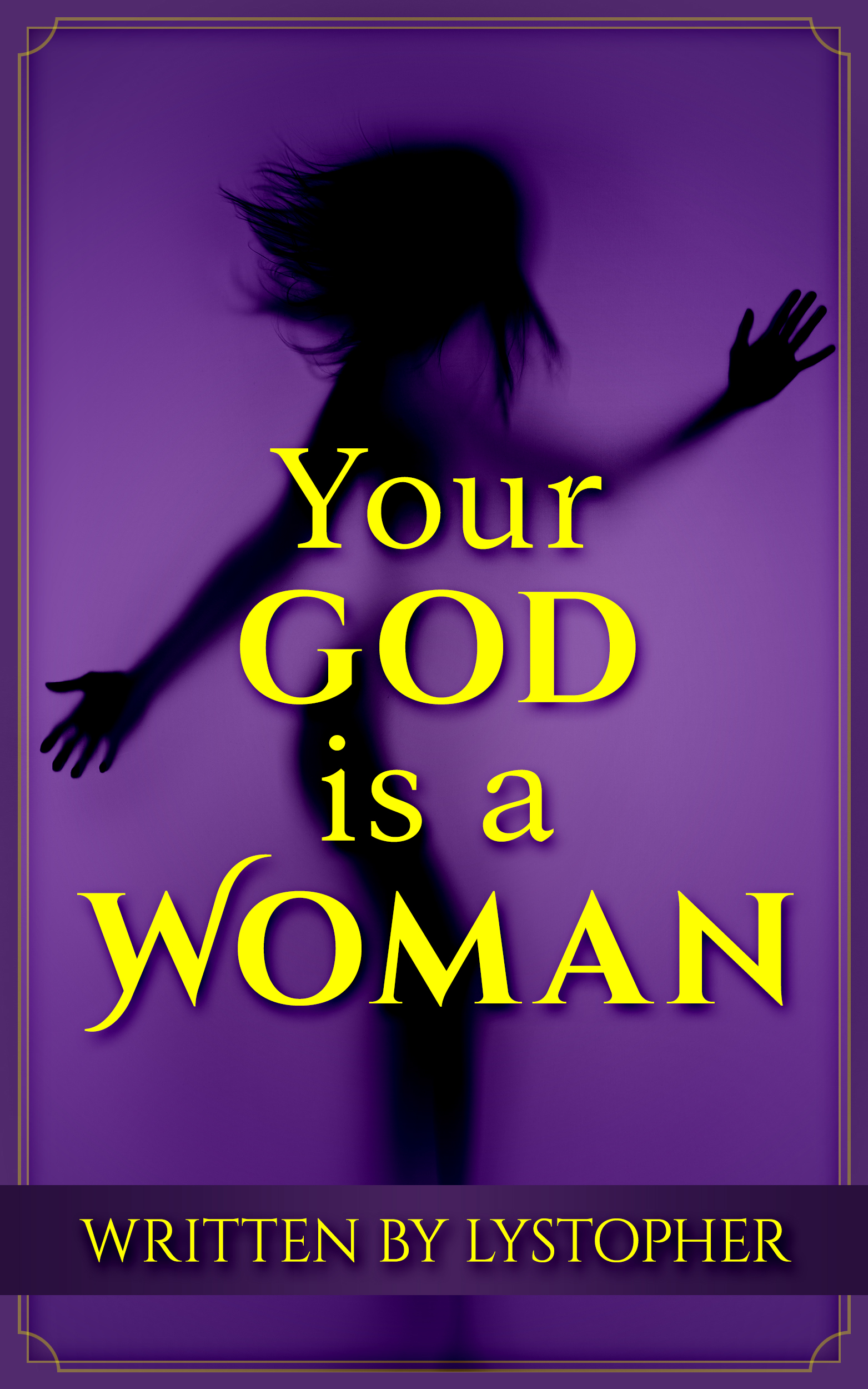 FREE: Your GOD is a WOMAN by Lystopher