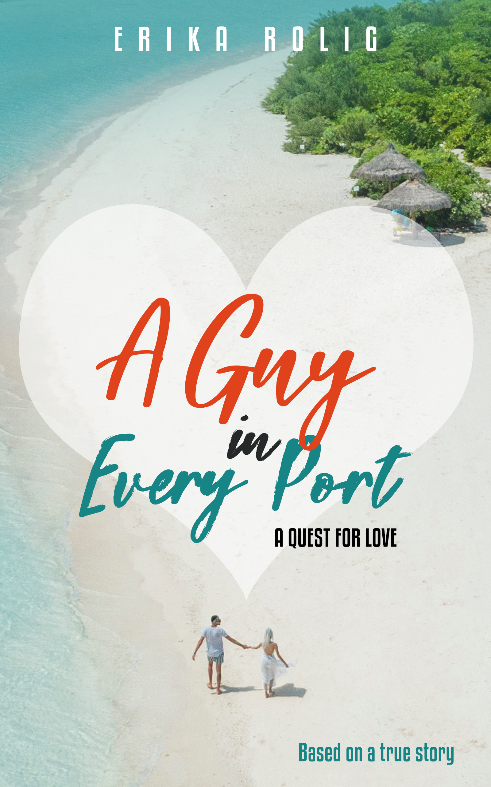 FREE: A Guy in Every Port – A Quest for Love by Erika Rolig