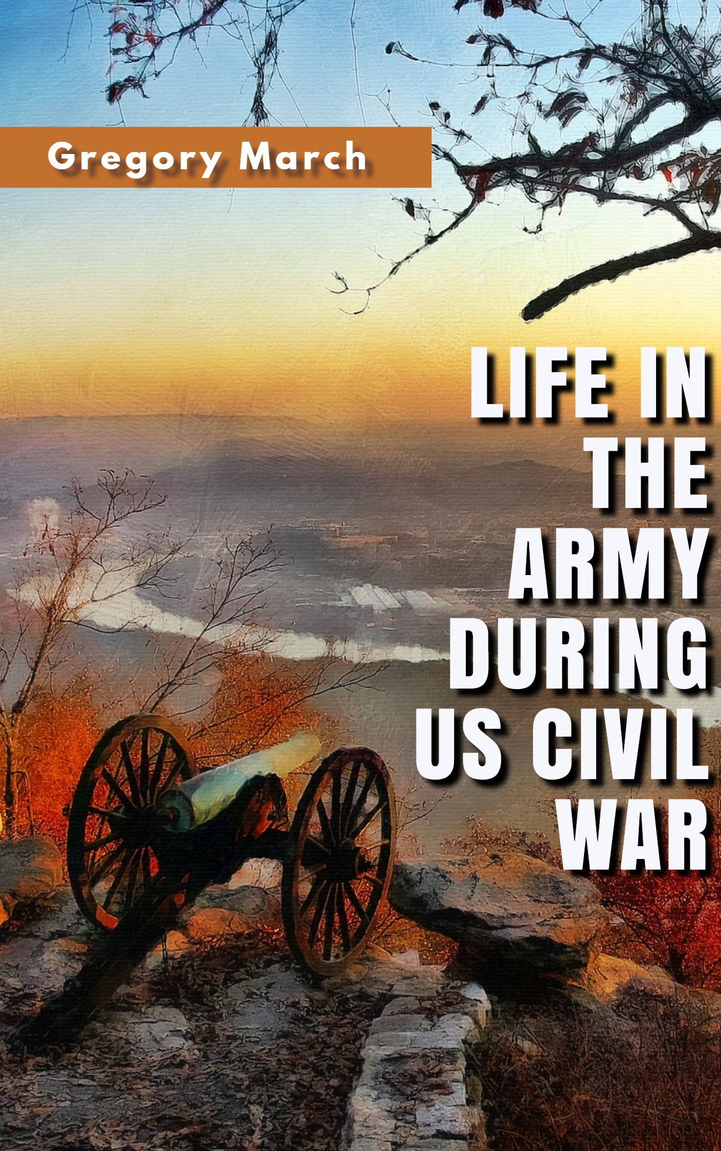 FREE: LIFE IN THE ARMY DURING US CIVIL WAR by Gregory March