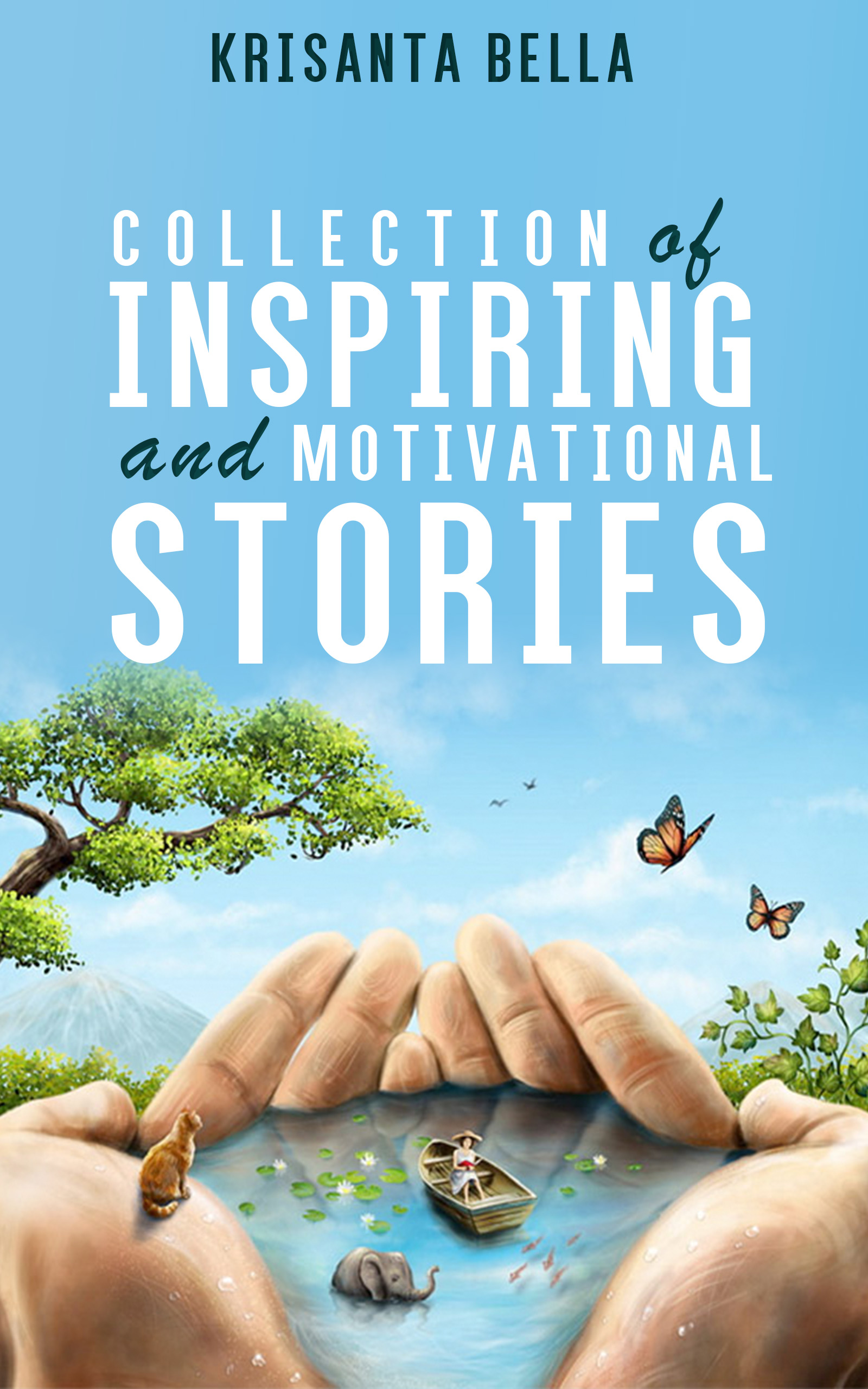 FREE: INSPIRATIONAL STORIES : Collection of Inspiring and Motivational Stories by Krisanta Bella