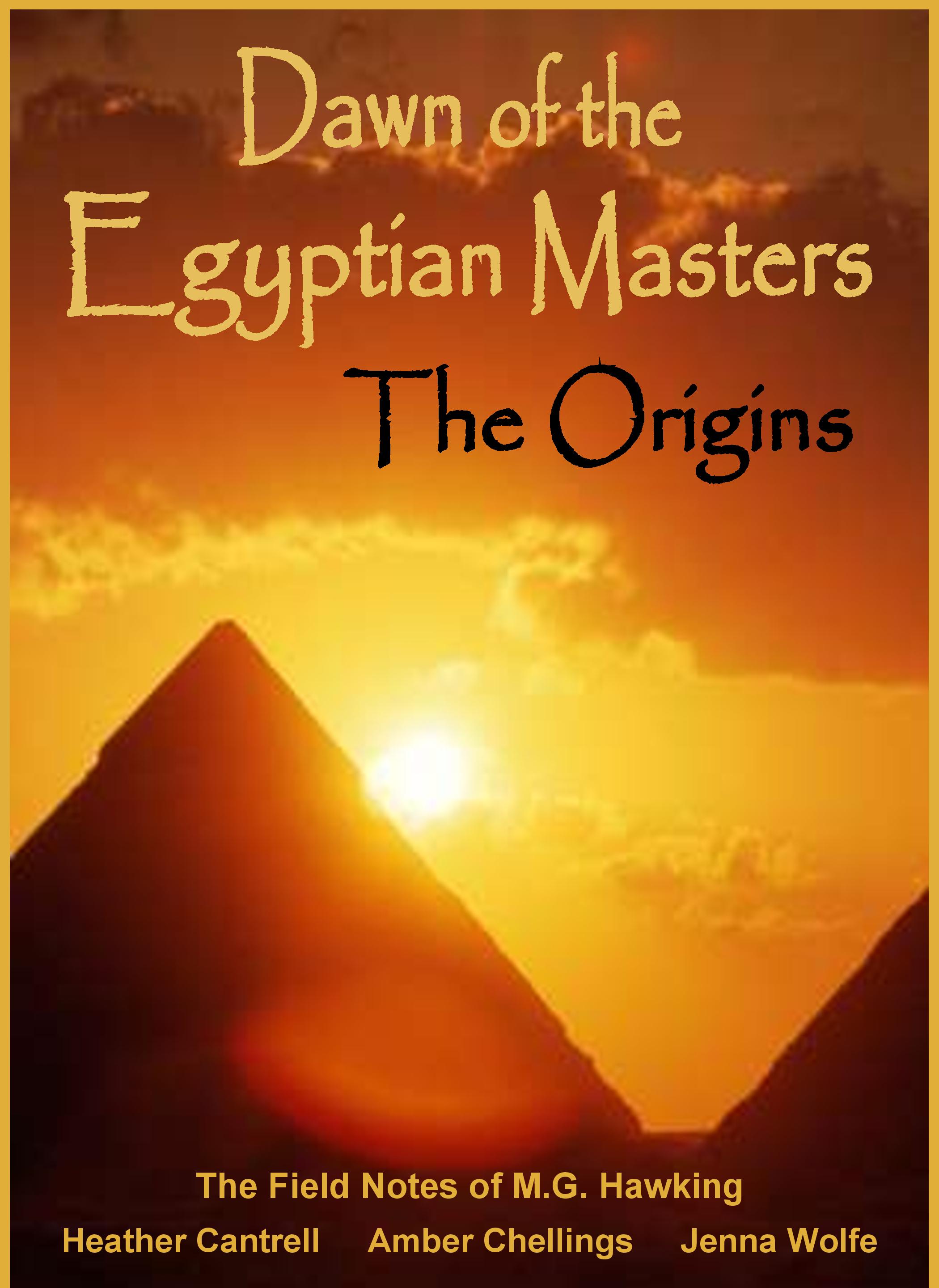 FREE: Dawn of the Egyptian Masters, The Origins by M.G. Hawking, Jenna Wolfe Ph.D