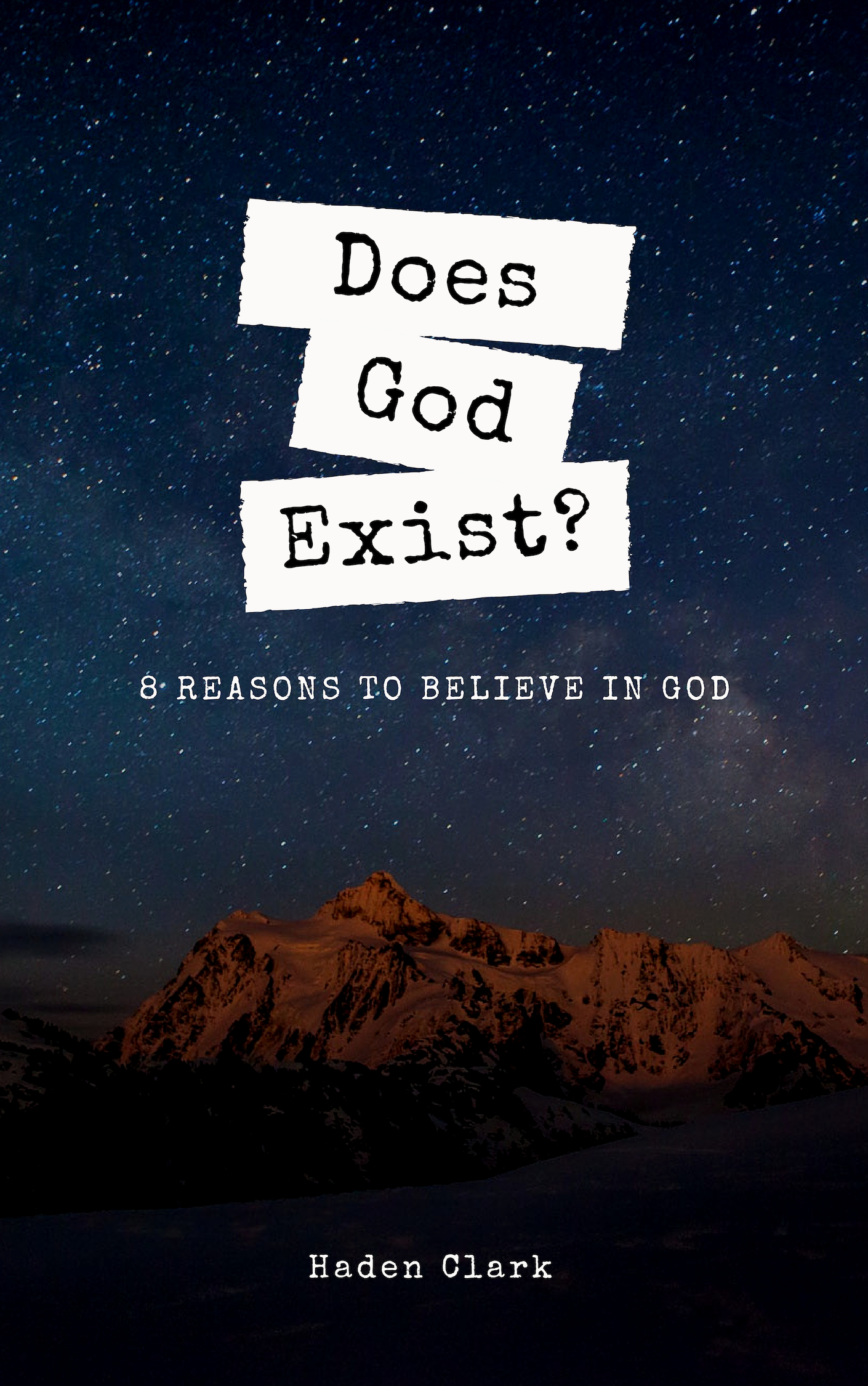 FREE: Does God Exist? 8 Reasons to Believe in God by Haden Clark