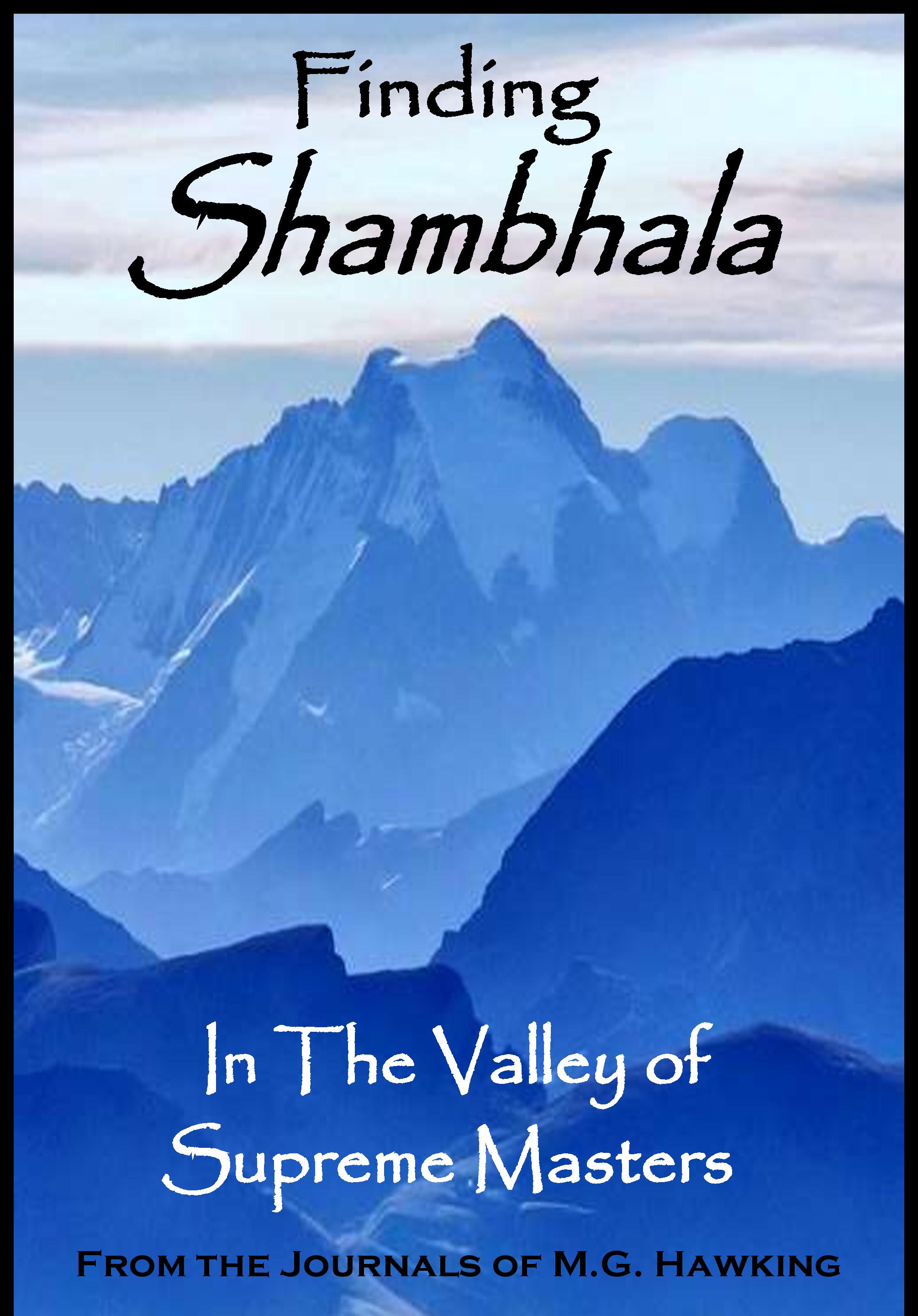 FREE: Finding Shambhala: In The Valley of Supreme Masters by M.G. Hawking, Heather Cantrell, Jenna Wolfe