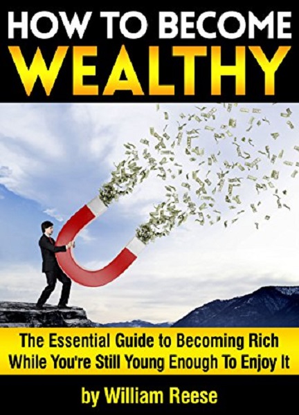 FREE: How to Become Wealthy by William Reese
